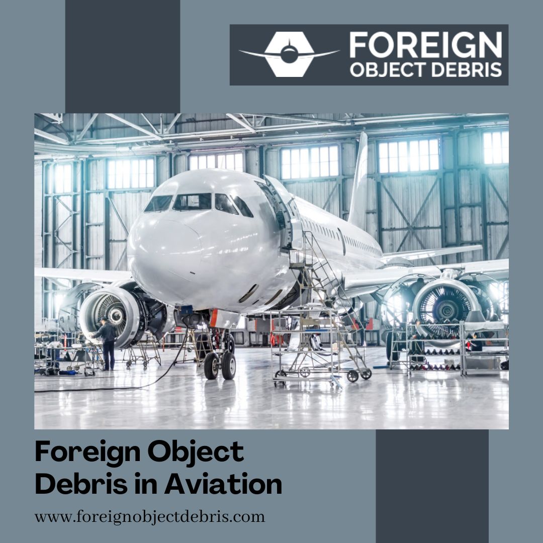 The many dangers of Foreign Object Debris in aviation