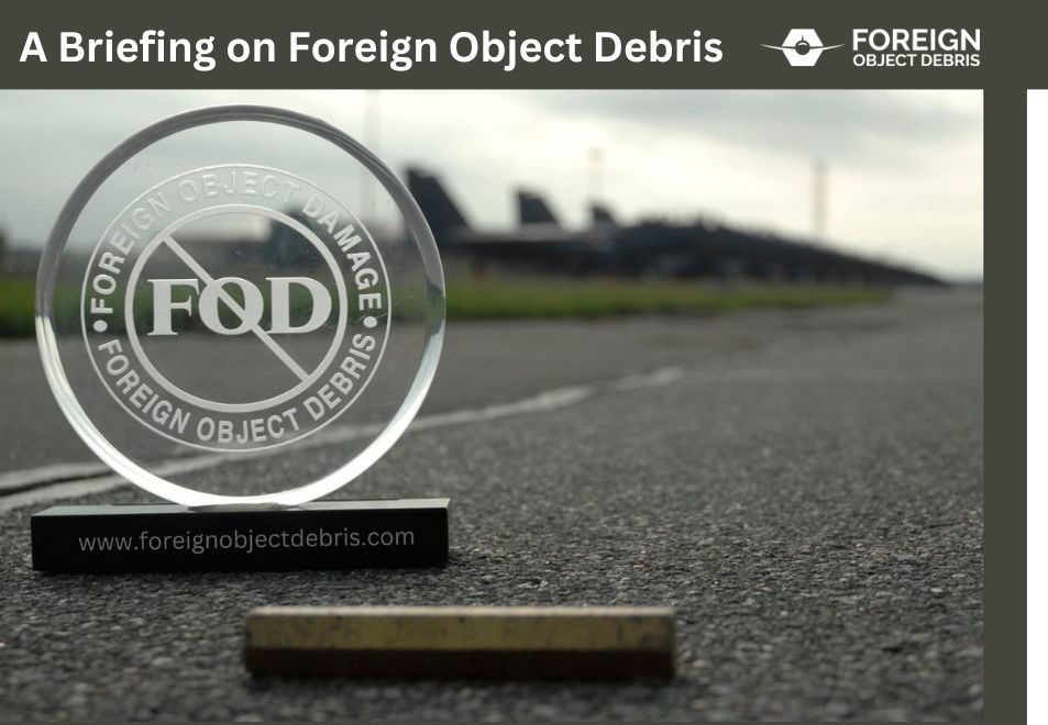 A briefing on Foreign Object Debris