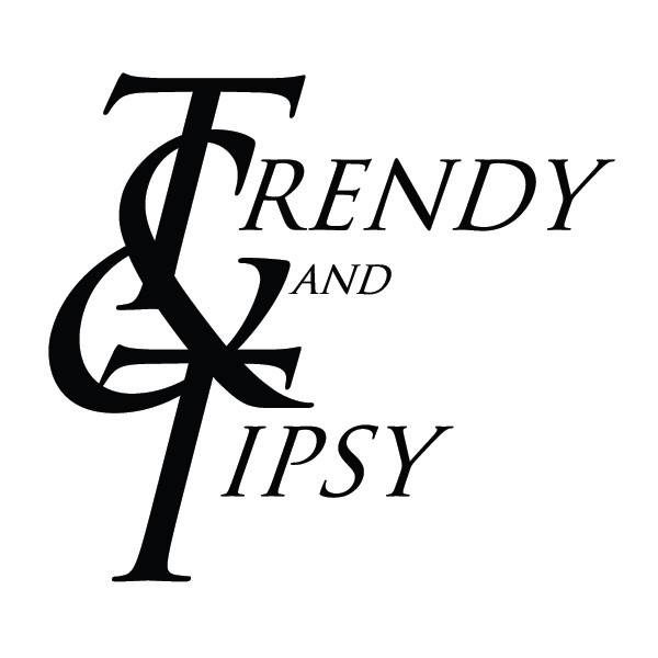 Trendy and Tipsy