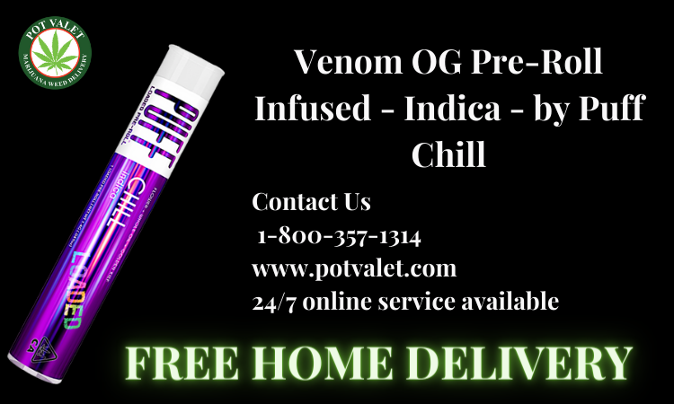 Venom OG Pre-Roll Infused - Indica - by Puff Chill