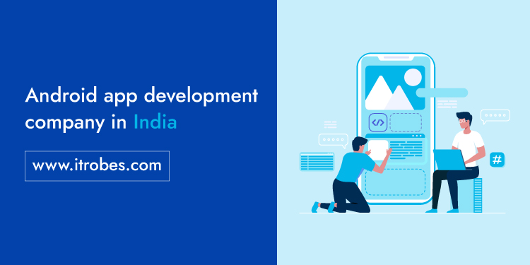 iTrobes Android App Development Company In India