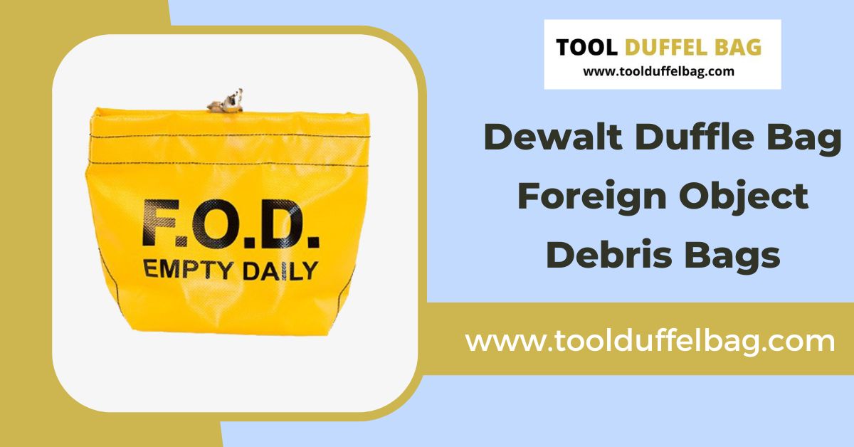 DeWalt Duffle Bag | Foreign Object Debris Bags